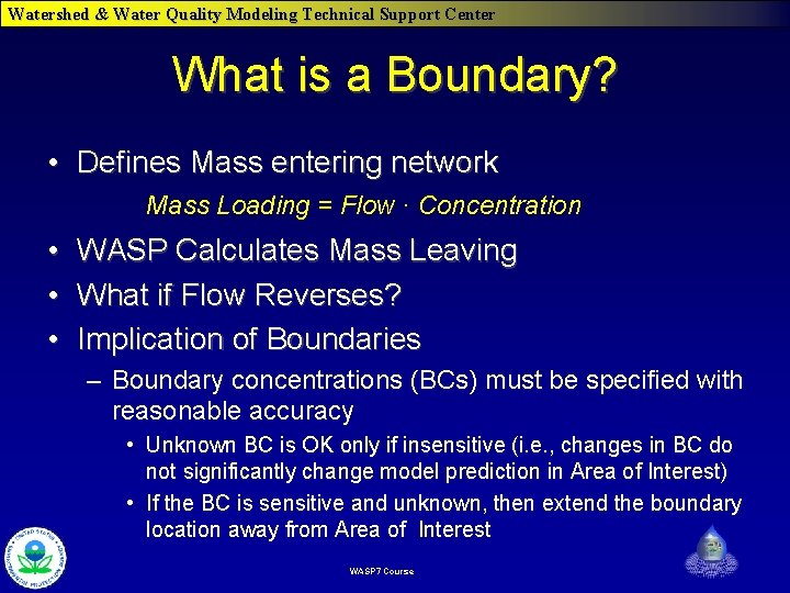 Watershed & Water Quality Modeling Technical Support Center What is a Boundary? • Defines