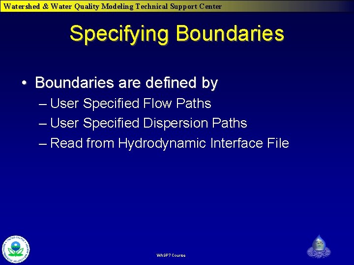 Watershed & Water Quality Modeling Technical Support Center Specifying Boundaries • Boundaries are defined