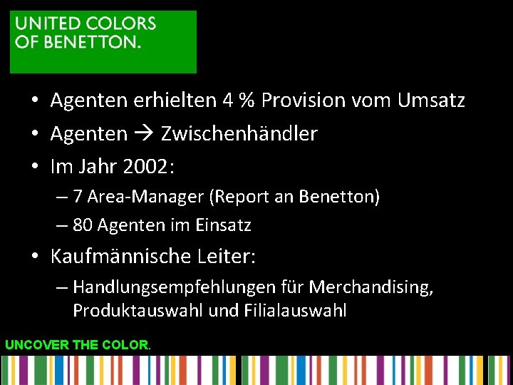 • Agenten erhielten 4 % Provision vom Umsatz • Agenten Zwischenhändler • Im • Agenten erhielten 4 % Provision vom Umsatz • Agenten Zwischenhändler • Im