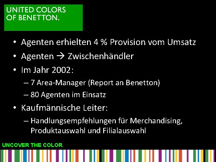  • Agenten erhielten 4 % Provision vom Umsatz • Agenten Zwischenhändler • Im