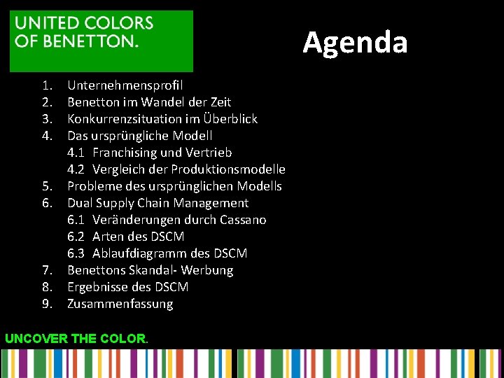Agenda 1. 2. 3. 4. 5. 6. 7. 8. 9. Unternehmensprofil Benetton im Wandel