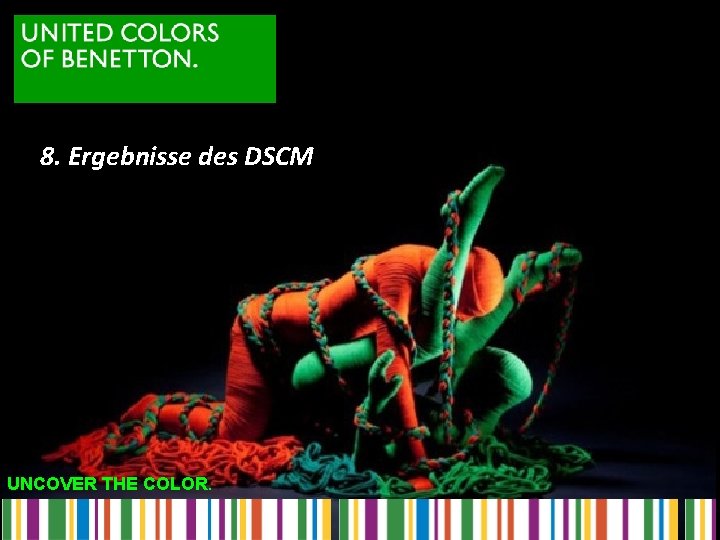 8. Ergebnisse des DSCM UNCOVER THE COLOR. 8. Ergebnisse des DSCM UNCOVER THE COLOR.