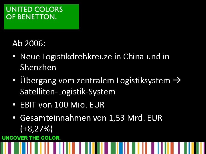 Ab 2006: • Neue Logistikdrehkreuze in China und in Shenzhen • Übergang vom zentralem