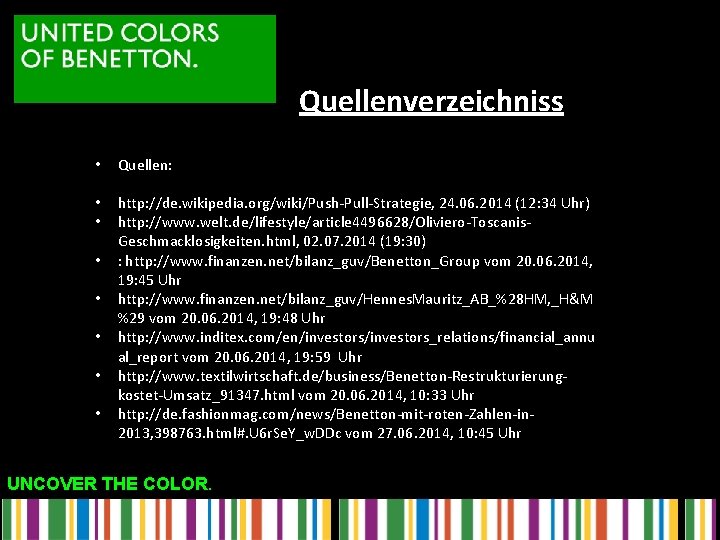 Quellenverzeichniss • Quellen: • • http: //de. wikipedia. org/wiki/Push-Pull-Strategie, 24. 06. 2014 (12: 34