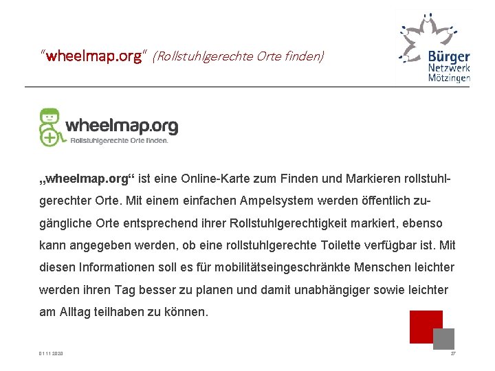 “wheelmap. org“ (Rollstuhlgerechte Orte finden) „wheelmap. org“ ist eine Online-Karte zum Finden und Markieren
