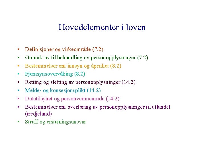 Hovedelementer i loven • • Definisjoner og virkeområde (7. 2) Grunnkrav til behandling av