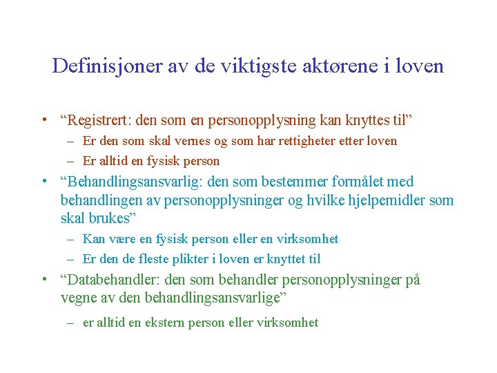 Definisjoner av de viktigste aktørene i loven • “Registrert: den som en personopplysning kan