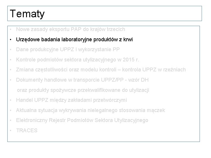 Tematy • Nowe zasady eksportu PAP do krajów trzecich • Urzędowe badania laboratoryjne produktów