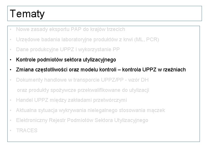 Tematy • Nowe zasady eksportu PAP do krajów trzecich • Urzędowe badania laboratoryjne produktów