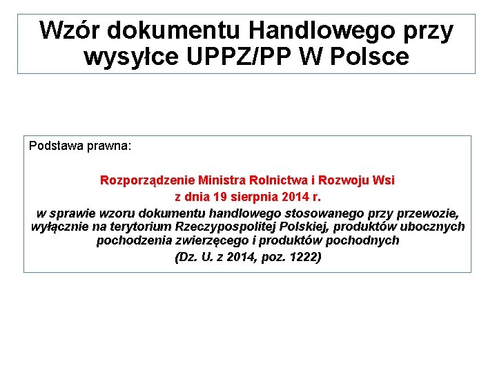 Wzór dokumentu Handlowego przy wysyłce UPPZ/PP W Polsce Podstawa prawna: Rozporządzenie Ministra Rolnictwa i
