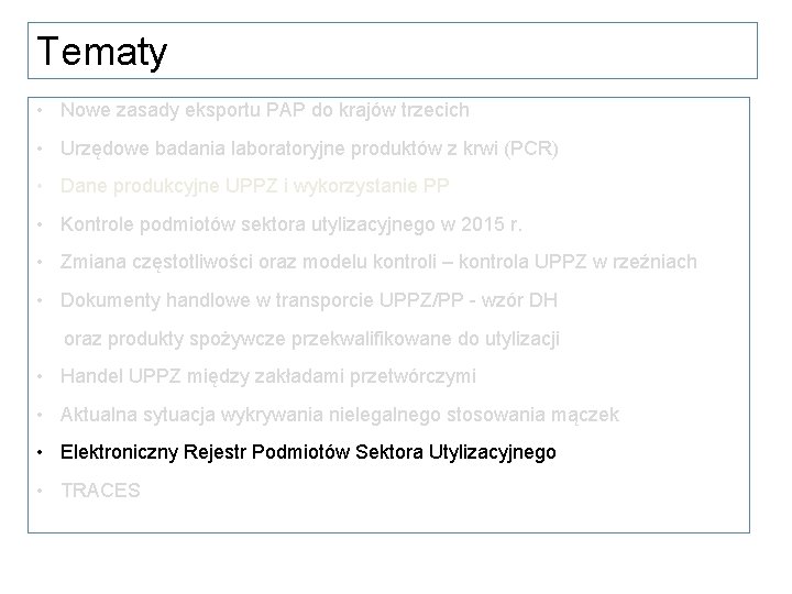 Tematy • Nowe zasady eksportu PAP do krajów trzecich • Urzędowe badania laboratoryjne produktów