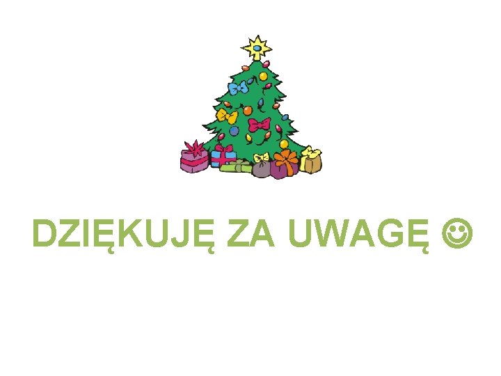 DZIĘKUJĘ ZA UWAGĘ 