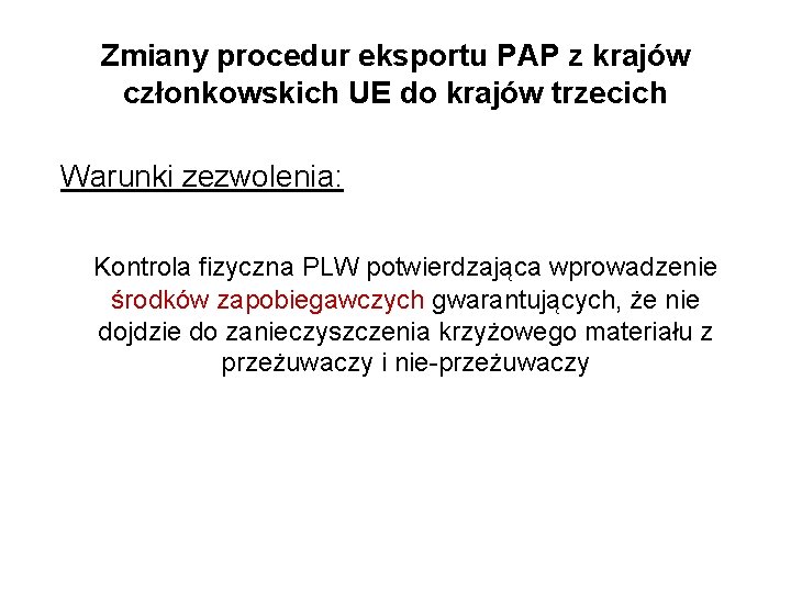 Zmiany procedur eksportu PAP z krajów członkowskich UE do krajów trzecich Warunki zezwolenia: Kontrola