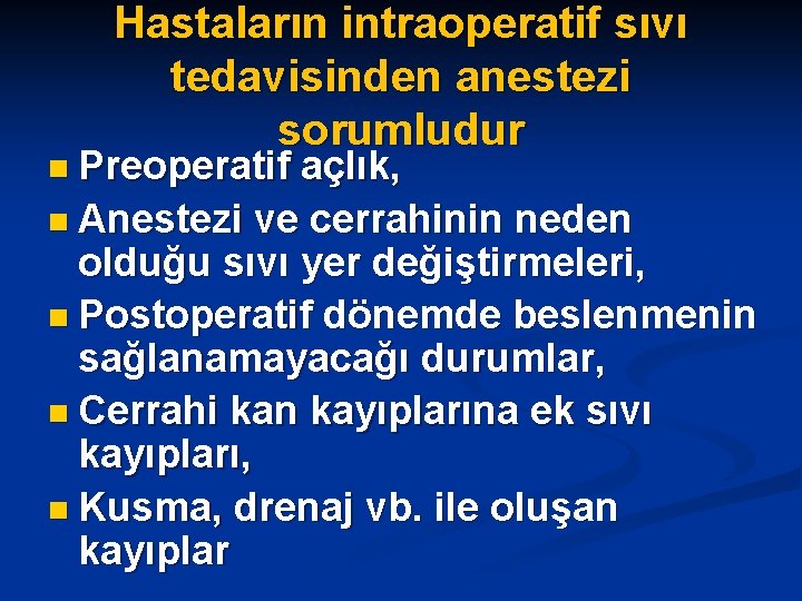 Hastaların intraoperatif sıvı tedavisinden anestezi sorumludur n Preoperatif açlık, n Anestezi ve cerrahinin neden