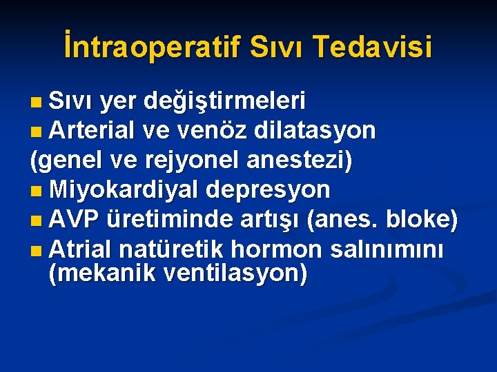 İntraoperatif Sıvı Tedavisi n Sıvı yer değiştirmeleri n Arterial ve venöz dilatasyon (genel ve
