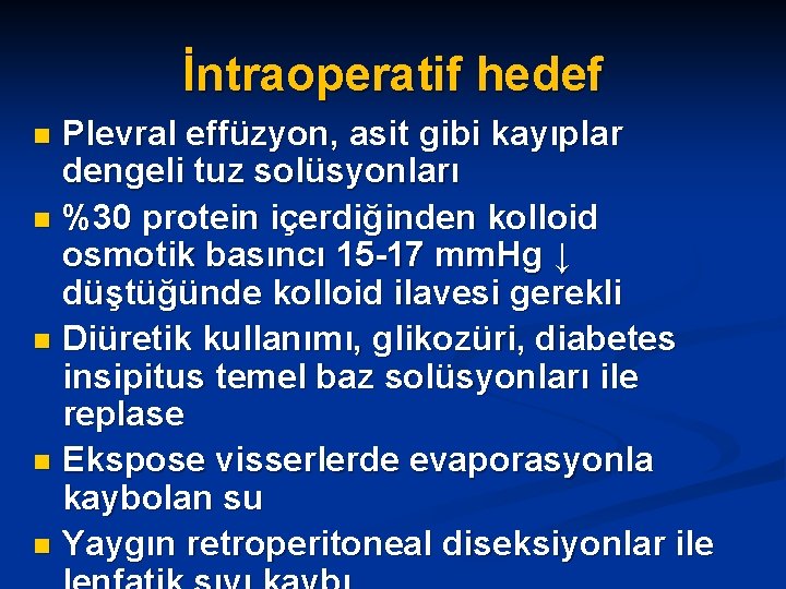 İntraoperatif hedef Plevral effüzyon, asit gibi kayıplar dengeli tuz solüsyonları n %30 protein içerdiğinden