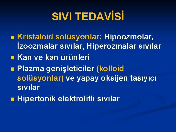 SIVI TEDAVİSİ n n Kristaloid solüsyonlar: Hipoozmolar, İzoozmalar sıvılar, Hiperozmalar sıvılar Kan ve kan