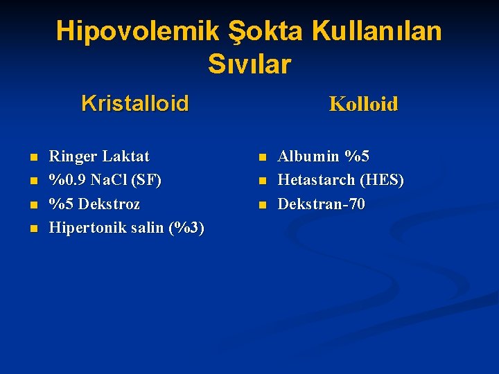 Hipovolemik Şokta Kullanılan Sıvılar Kristalloid n n Ringer Laktat %0. 9 Na. Cl (SF)