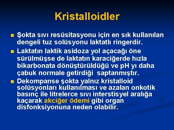 Kristalloidler n n n Şokta sıvı resüsitasyonu için en sık kullanılan dengeli tuz solüsyonu