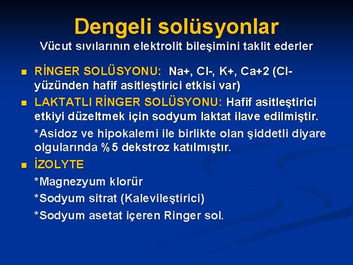 Dengeli solüsyonlar Vücut sıvılarının elektrolit bileşimini taklit ederler n n n RİNGER SOLÜSYONU: Na+,