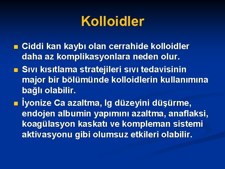 Kolloidler n n n Ciddi kan kaybı olan cerrahide kolloidler daha az komplikasyonlara neden