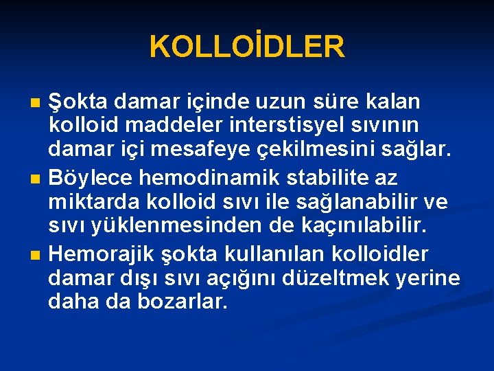 KOLLOİDLER n n n Şokta damar içinde uzun süre kalan kolloid maddeler interstisyel sıvının