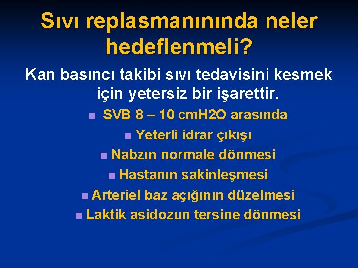 Sıvı replasmanınında neler hedeflenmeli? Kan basıncı takibi sıvı tedavisini kesmek için yetersiz bir işarettir.