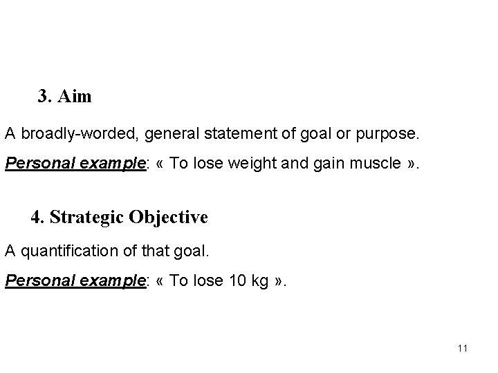 3. Aim A broadly-worded, general statement of goal or purpose. Personal example: « To