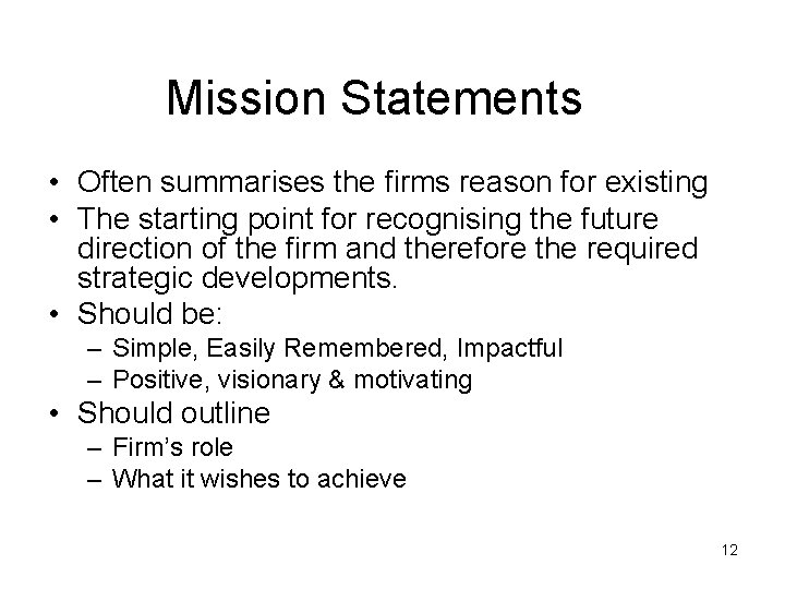 Mission Statements • Often summarises the firms reason for existing • The starting point