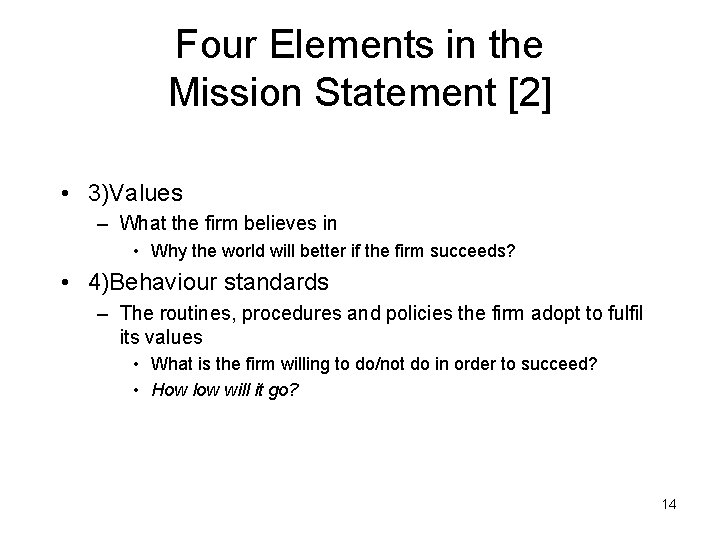 Four Elements in the Mission Statement [2] • 3)Values – What the firm believes