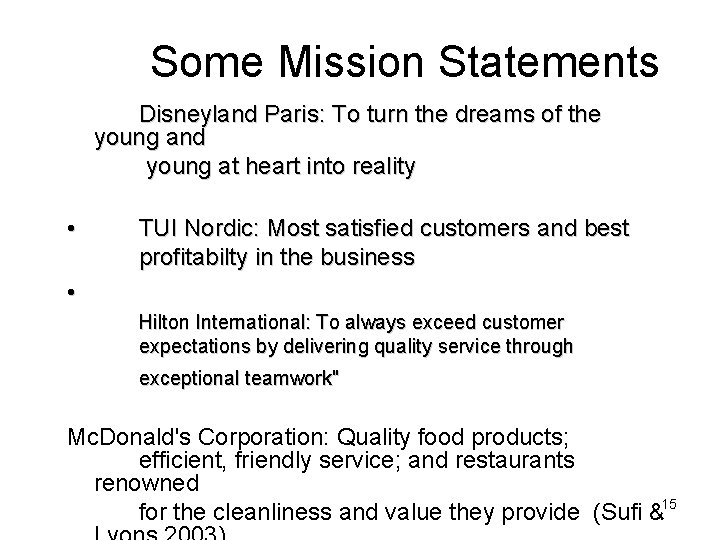 Some Mission Statements Disneyland Paris: To turn the dreams of the young and young