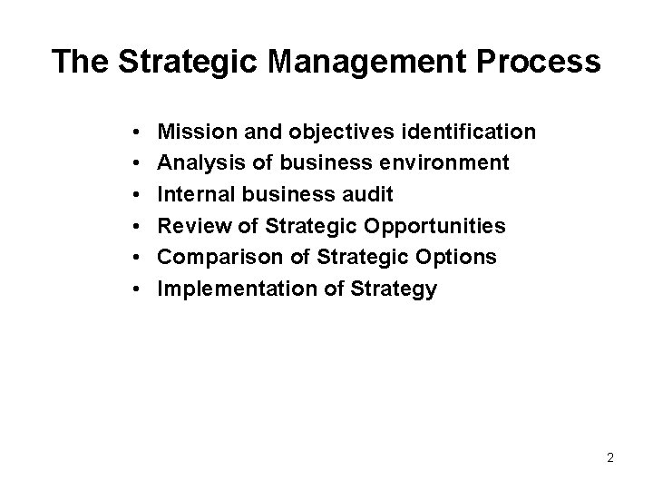 The Strategic Management Process • • • Mission and objectives identification Analysis of business