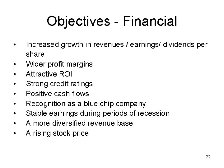 Objectives - Financial • Increased growth in revenues / earnings/ dividends per share •