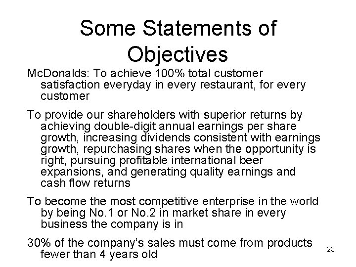 Some Statements of Objectives Mc. Donalds: To achieve 100% total customer satisfaction everyday in