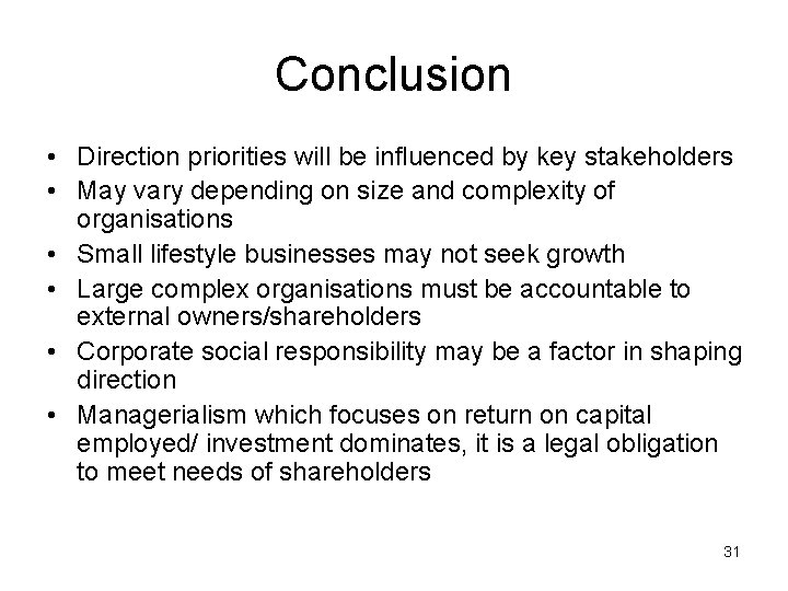 Conclusion • Direction priorities will be influenced by key stakeholders • May vary depending