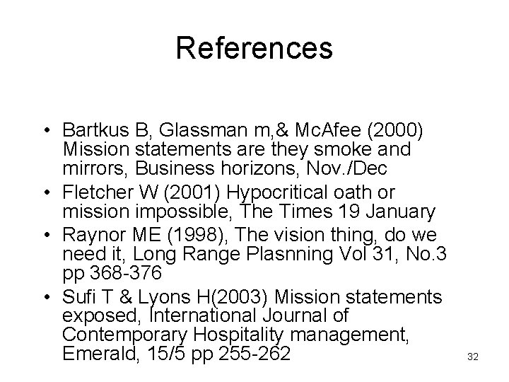 References • Bartkus B, Glassman m, & Mc. Afee (2000) Mission statements are they