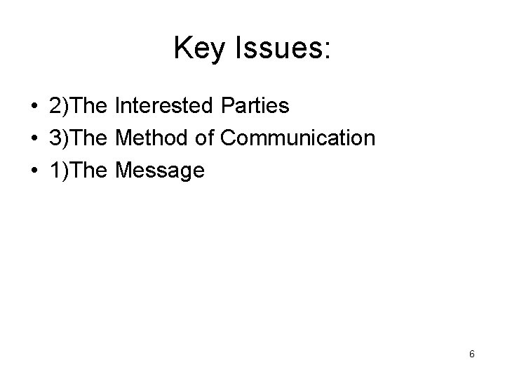 Key Issues: • 2)The Interested Parties • 3)The Method of Communication • 1)The Message