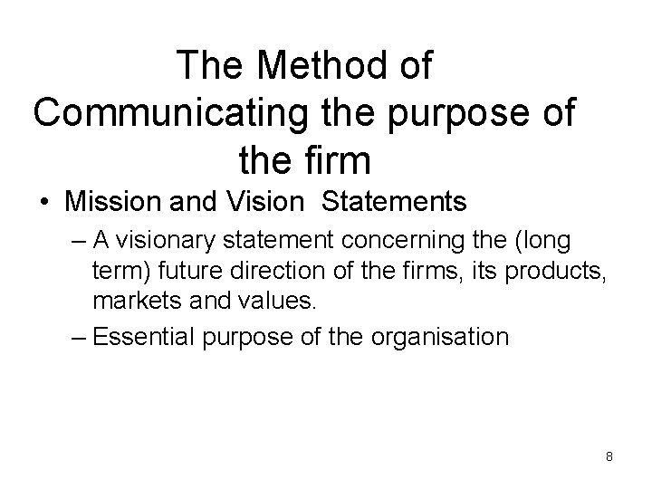 The Method of Communicating the purpose of the firm • Mission and Vision Statements