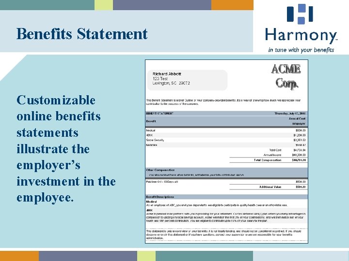 Benefits Statement Customizable online benefits statements illustrate the employer’s investment in the employee. 