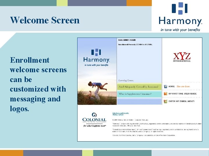 Welcome Screen Enrollment welcome screens can be customized with messaging and logos. 