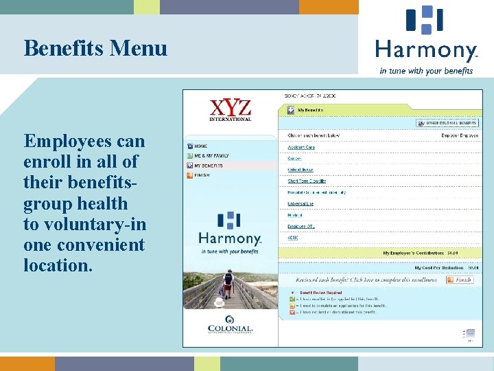 Benefits Menu Employees can enroll in all of their benefitsgroup health to voluntary-in one