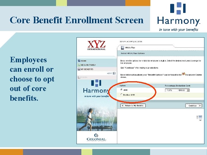 Core Benefit Enrollment Screen Employees can enroll or choose to opt out of core