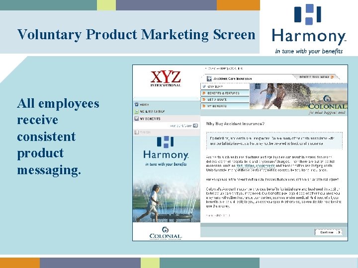 Voluntary Product Marketing Screen All employees receive consistent product messaging. 