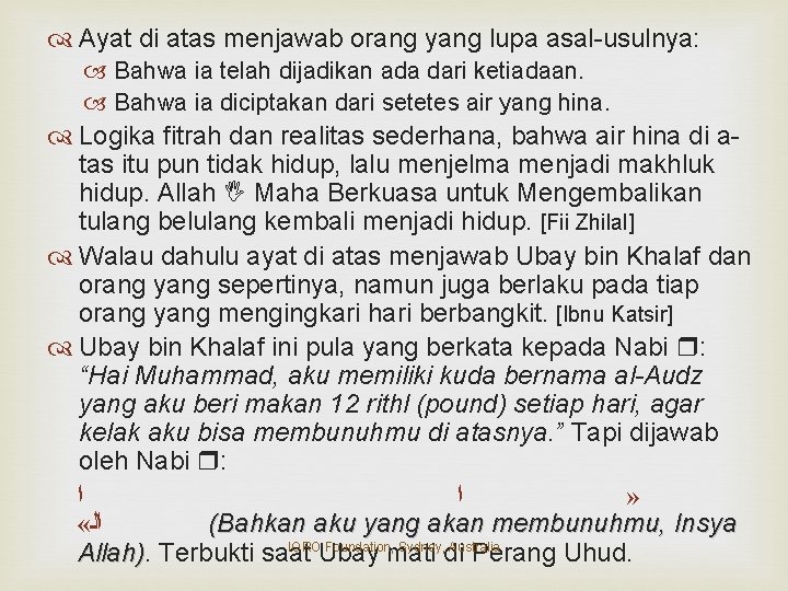  Ayat di atas menjawab orang yang lupa asal-usulnya: Bahwa ia telah dijadikan ada