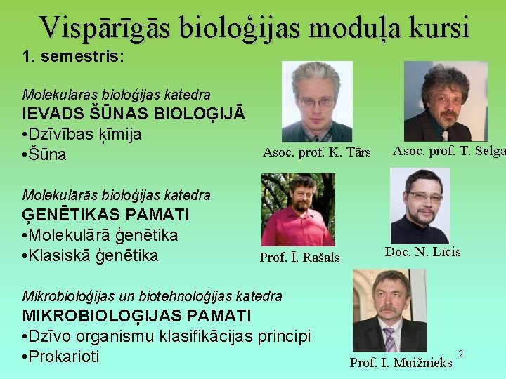 Vispārīgās bioloģijas moduļa kursi 1. semestris: Molekulārās bioloģijas katedra IEVADS ŠŪNAS BIOLOĢIJĀ • Dzīvības