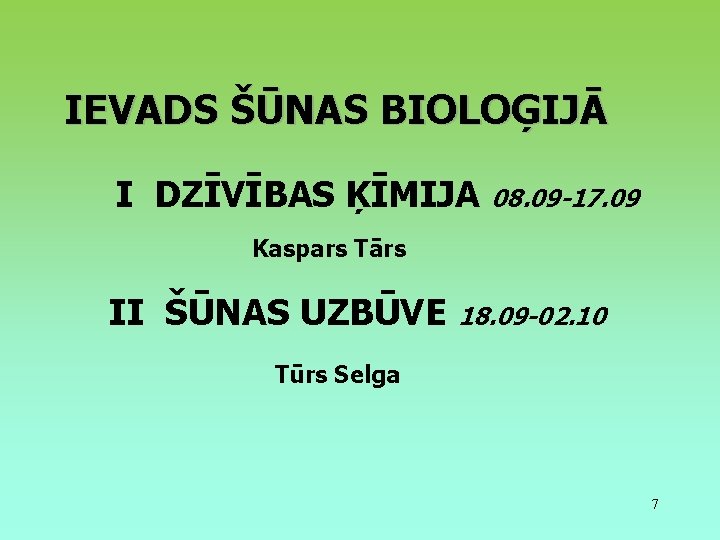 IEVADS ŠŪNAS BIOLOĢIJĀ I DZĪVĪBAS ĶĪMIJA 08. 09 -17. 09 Kaspars Tārs II ŠŪNAS