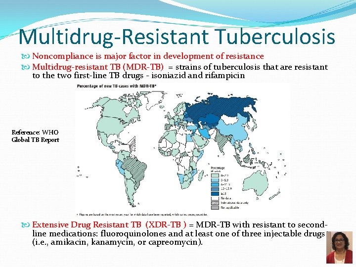 Multidrug-Resistant Tuberculosis Noncompliance is major factor in development of resistance Multidrug-resistant TB (MDR-TB) =