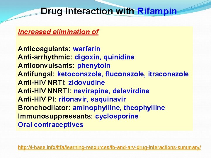 Drug Interaction with Rifampin Increased elimination of Anticoagulants: warfarin Anti-arrhythmic: digoxin, quinidine Anticonvulsants: phenytoin