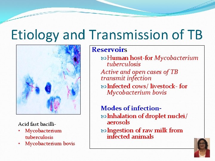 Etiology and Transmission of TB Reservoirs Human host-for Mycobacterium tuberculosis Active and open cases