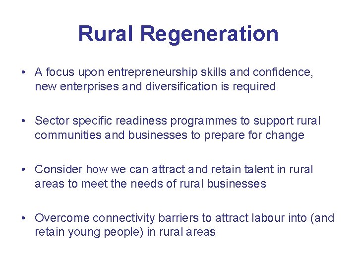 Rural Regeneration • A focus upon entrepreneurship skills and confidence, new enterprises and diversification